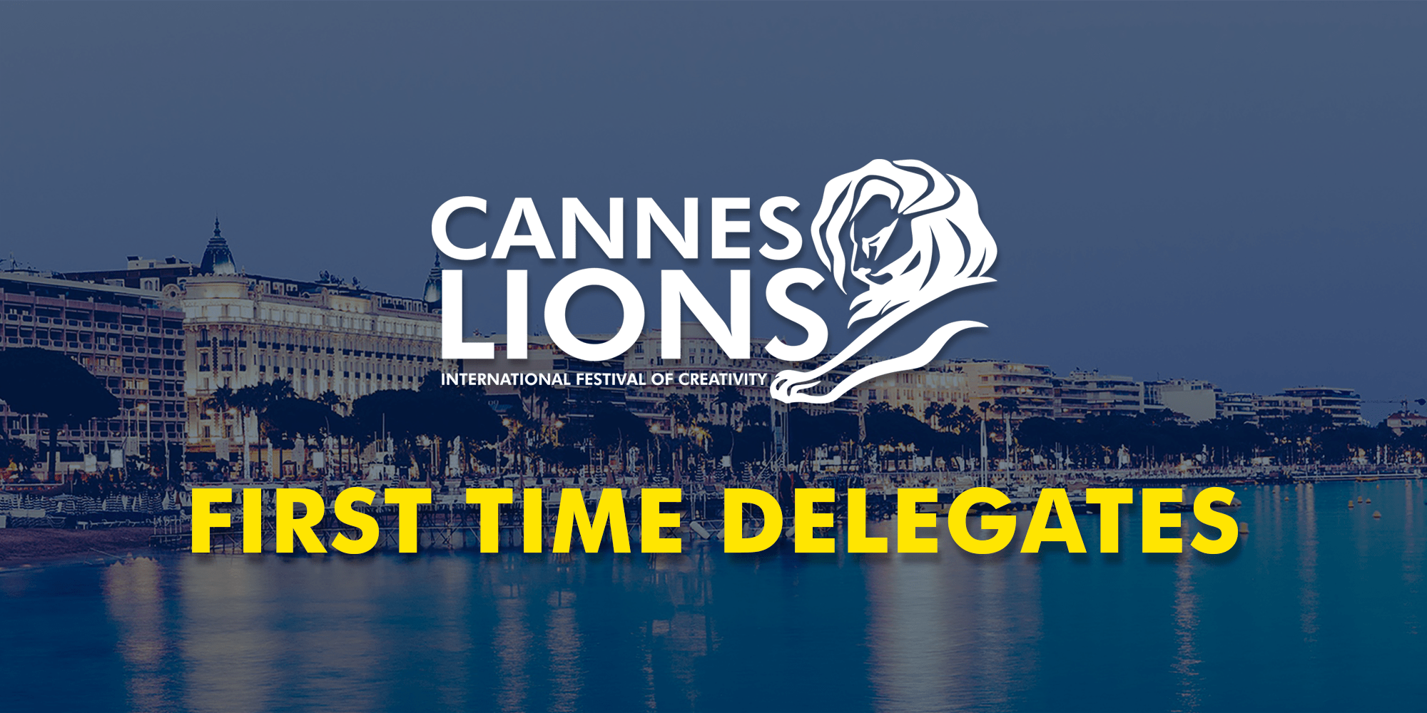 First Time Delegates at Cannes Lions Festival 2019