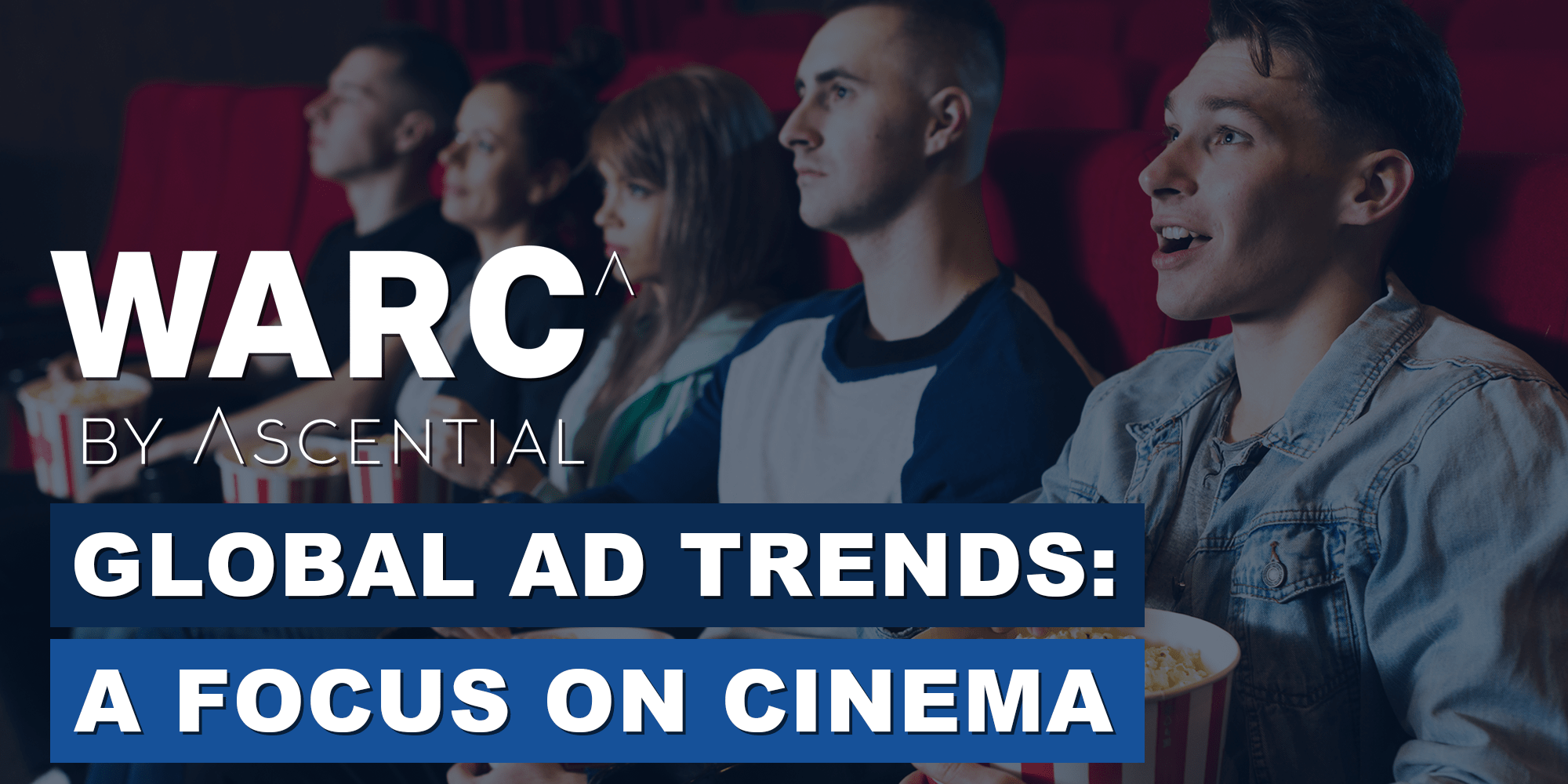 WARC | Global Advertising Trends | A Focus on Cinema