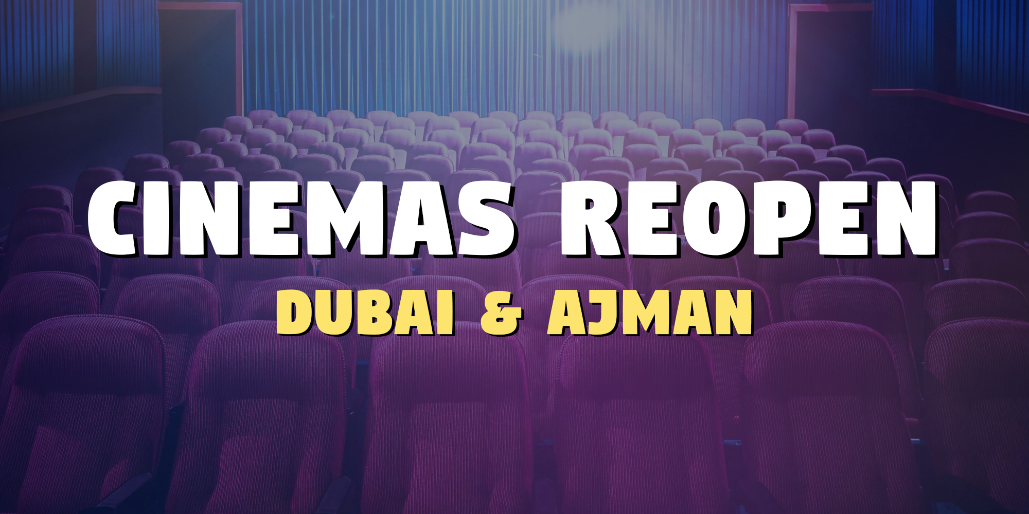 Cinemas Reopen in Dubai and Ajman – UAE